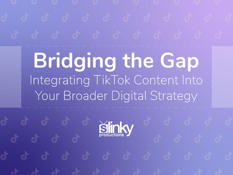 Bridging the Gap: Integrating TikTok Content Into Your Broader Digital Strategy