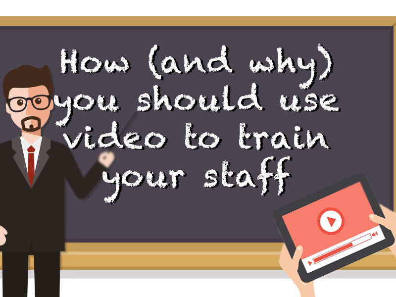 How and why should should use video to train company staff and employees.