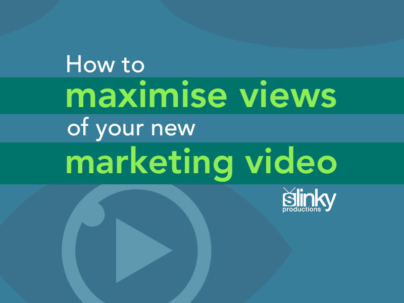 How To Maximise Views of Your New Marketing Video