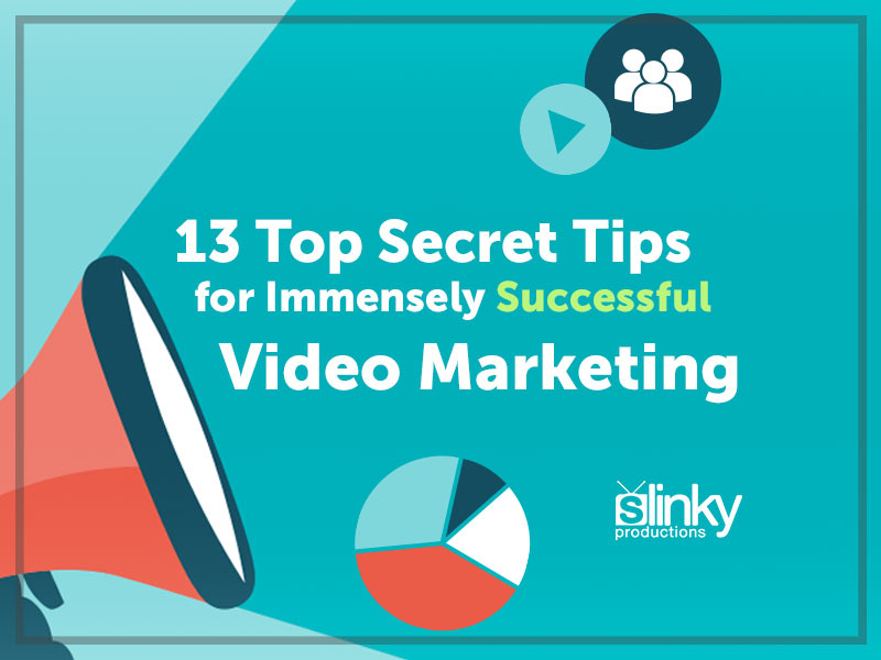 13 Top Secret Tips for Immensely Successful Video Marketing